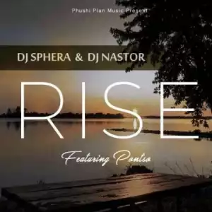 DJ Sphera X DJ Nastor - Rise ft. Pontso
